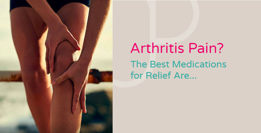 Arthritis pain? The Best Meds for Relief Are...