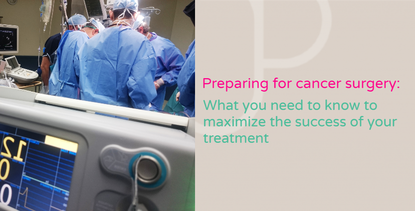 Preparing for cancer surgery: what you need to know to maximize the success of your treatment